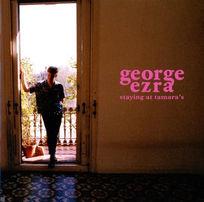 Staying At Tamara's - George Ezra