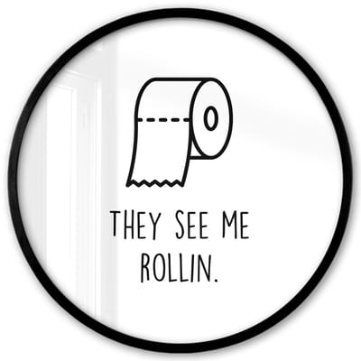 Poster in lijst Rond - Fotolijst 40x40 cm - Posters - Spreuk - WC papier - They see me rollin - Wit - Quotes - Ronde posterlijst zwart - Decoratie - Wanddecoratie woonkamer - Muurdecoratie slaapkamer