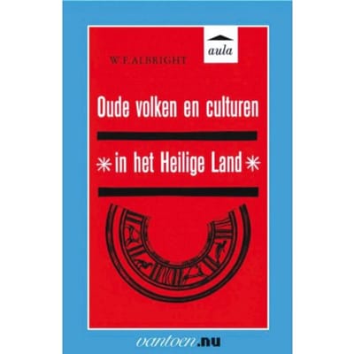 Oude Volken En Culturen In Het Heilige Land - Vantoen.Nu - W.F. Albright
