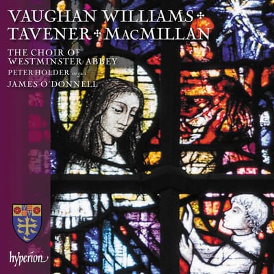 The Westminster Abbey Choir, James Odonn - Vaughan Williams Macmillan & Tavene: Choral Works (CD)