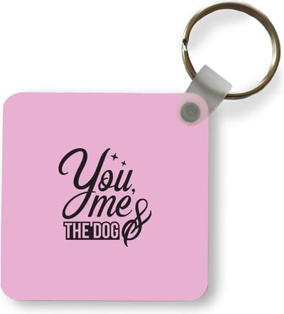 Sleutelhanger - Uitdeelcadeautjes - You me & the dog - Spreuken - Hond - Quotes - Plastic
