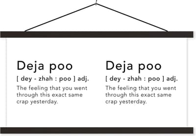 Posterhanger incl. Poster 60x30 cm - Schoolplaat - Spreuken - Quotes - The feeling that you went through this exact same crap yesterday - Deja vu - Textielposter - Zwarte latten