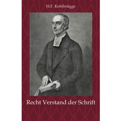 Recht Verstand Der Schrift - H.F. Kohlbrügge