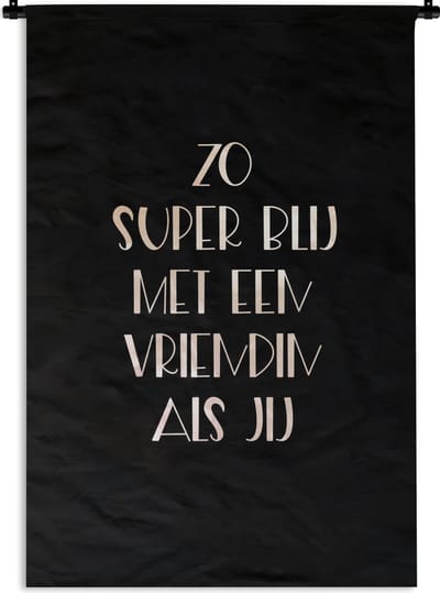 Wandkleed - Wanddoek - Quotes - Vriendinnen - Vriendschap - Zo super blij met een vriendin als jij - Spreuken - 120x180 cm - Wandtapijt