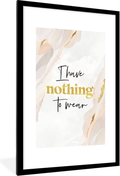 Fotolijst incl. Poster - Tiener - Quotes - Goud - I have nothing to wear - 60x90 cm - Posterlijst
