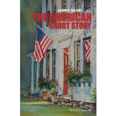 The American Short Story Handbook - Wiley Blackwell Literature Handbooks - James (University of Georgia Nag