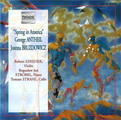Robert Szreder, Boguslaw Jan Strobel, Tomasz Strahl - George Antheil / Joanna Bruzdowicz: "Spring In America" (CD)