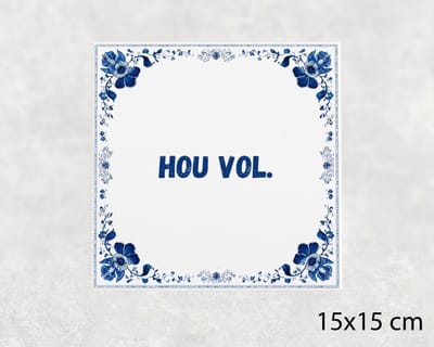 Spreuk tegel 15x15 cm Hou vol