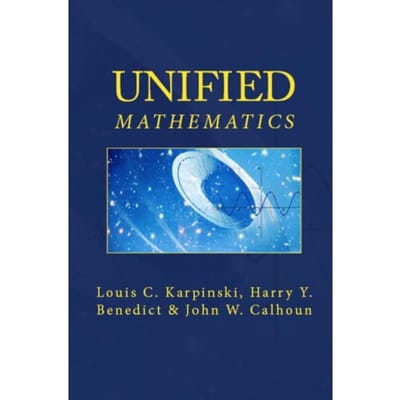 Unified Mathematics - Louis C. Karpinski