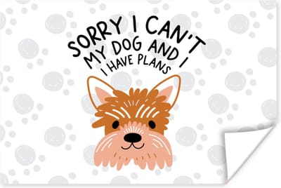 Poster Quotes - Sorry I can't my dog and I have plans - Spreuken - Hond - 180x120 cm XXL