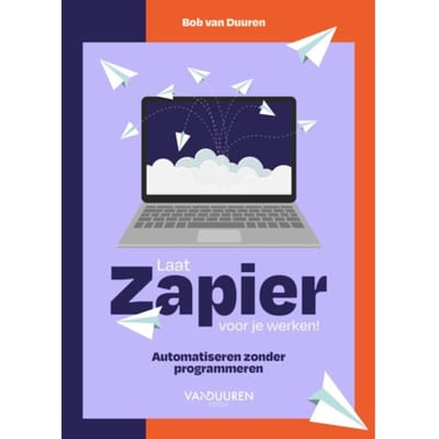 Laat Zapier Voor Je Werken! - Bob van Duuren