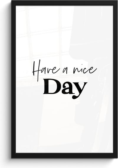 Poster in lijst - Fotolijst 40x60 cm - Posters - Spreuken - Have a nice day - Wit - Quote - Posterlijst zwart - Wanddecoratie badkamer - Muurdecoratie WC - Decoratieve accessoires - Toilet muur decoratie