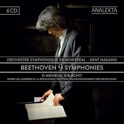 Orchestre symphonique de Montréal, Kent Nagano, Adrianne Pieczonka - Beethoven 9 Symphonies: O Mensch, Gib Acht! Entre Les Lumières Et la Révolution (6 CD)