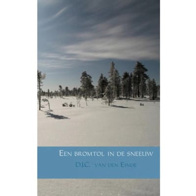 Een Bromtol In De Sneeuw - D.J.C. van den Einde