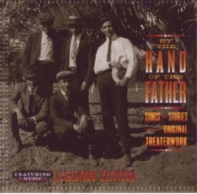 By The Hand Of The Father: Songs And Stories From The Original Theaterwork - Alejandro Escovedo