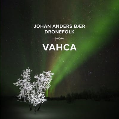 Johan Anders Baer & Dronefolk - Vahca (CD)