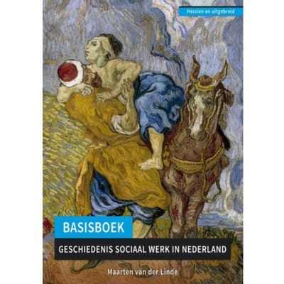 Basisboek Geschiedenis Sociaal Werk In Nederland - Maarten van der Linde