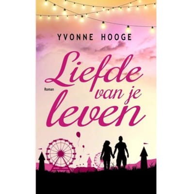 Liefde Van Je Leven - Yvonne Hooge