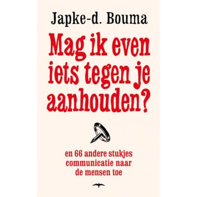 Mag Ik Even Iets Tegen Je Aanhouden? - Japke-d. Bouma