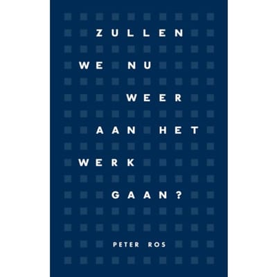 Zullen We Nu Weer Aan Het Werk Gaan? - Peter Ros