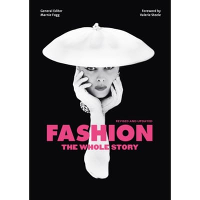 Fashion: The Whole Story - Marnie Fogg