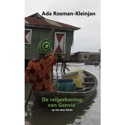 De Reigerkoning Van Ganvié - Ada Rosman-Kleinjan