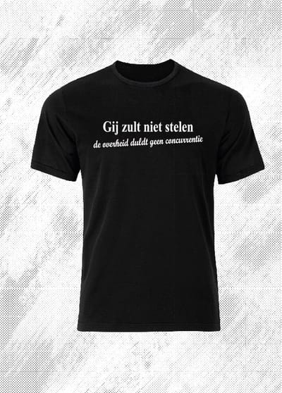 Gij zult niet stelen ( de overheid duldt geen concurrentie ) - t-shirt - funny shirt - cadeau- maat L