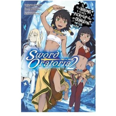 Is It Wrong To Try To Pick Up Girls In A Dungeon? On The Side: Sword Oratoria, Vol. 2 (Light Novel) - Fujino Omori