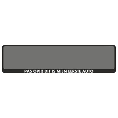 Kentekenplaathouder - Auto - Met Tekst - Pas op!!! dit is mijn eerste auto - Voor Kentekenplaat 520x110mm