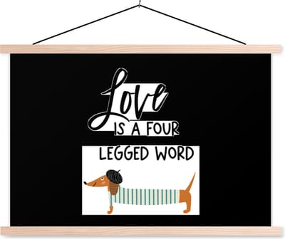 Posterhanger incl. Poster 90x60 cm - Schoolplaat - Quotes - Honden - Spreuken - Love is a four legged word - Textielposter - Blanke latten
