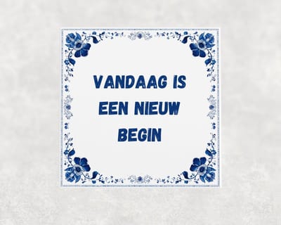 Spreuk tegel 15x15 cm Vandaag is een nieuw begin