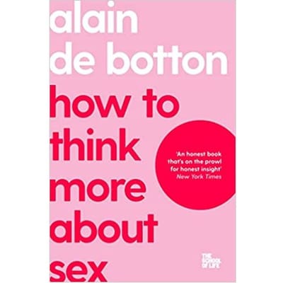 How To Think More About Sex - de Botton, Alain