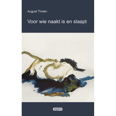 Voor Wie Naakt Is En Slaapt - Open - August Tholen