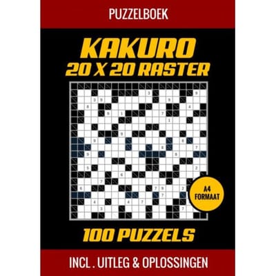 Kakuro 20x20 Raster - 100 Puzzels - Incl. Uitleg En Oplossingen - Puzzelboek Shop