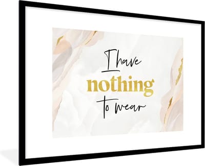 Fotolijst incl. Poster - Kids - Quotes - I have nothing to wear - Kleding - 120x80 cm - Posterlijst
