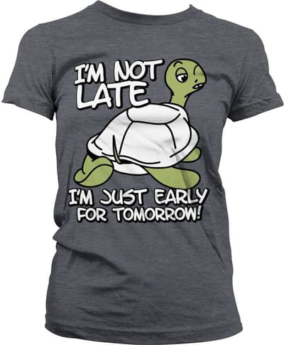 Hybris I'm Not Late, I'm Early For Tomorrow Girly T-shirt voor dames, donkergrijs gemêleerd