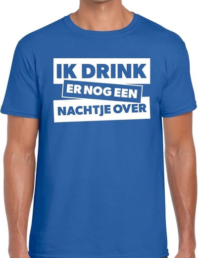 Ik drink er nog een nachtje over tekst t-shirt blauw heren - blauw heren shirt ik drink er nog een nachtje over S