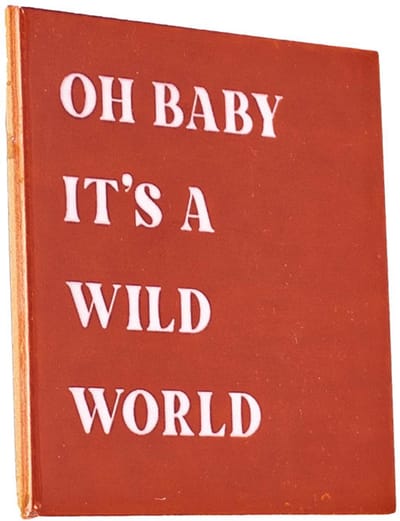 HomeBound by KY | Tegeltje - Oh baby it's a wild world | tegeltje