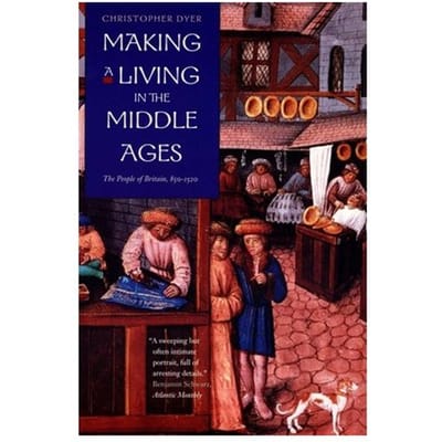 Making A Living In The Middle Ages - The New Economic History Of Britain Series - Christopher Dyer