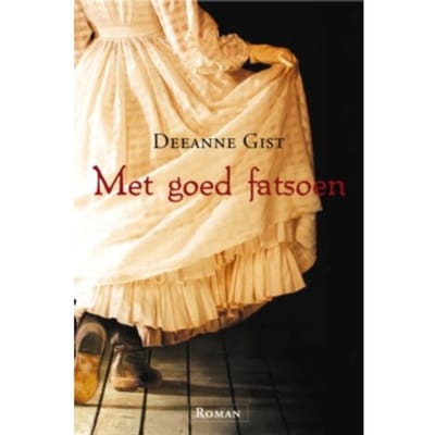 Met Goed Fatsoen - Deeanne Gist