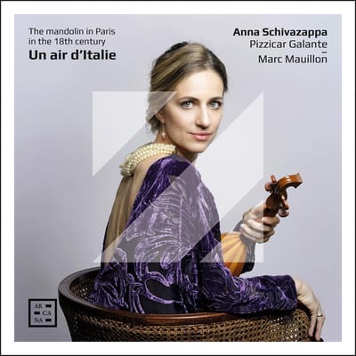 Anna Schivazappa, Pizzicar Galante, Marc Mauillon - Un Air D'italie. The Mandolin In Paris In The 18th Century (CD)