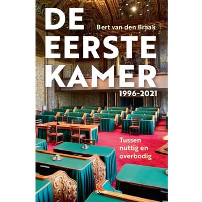 De Eerste Kamer 1996-2021 - Bert van den Braak