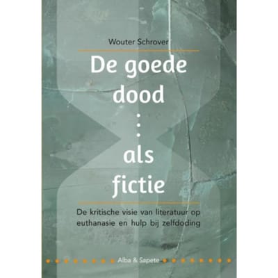 De Goede Dood Als Fictie - Wouter Schrover