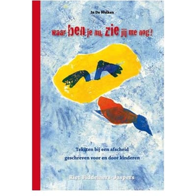 Waar Ben Je Nu, Zie Jij Me Nog? - Riet Fiddelaers-Jaspers