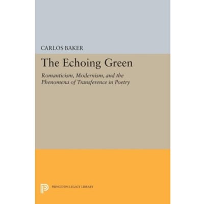 The Echoing Green - Princeton Legacy Library - Carlos Baker
