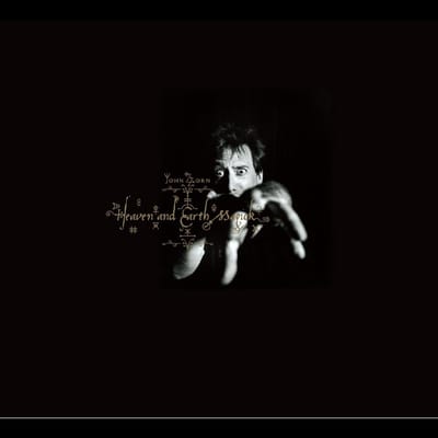Heaven And Earth Magick - John Zorn
