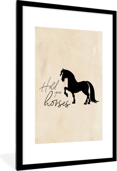 Fotolijst incl. Poster - Quotes - Hold your horses - Spreuken - Paarden - 60x90 cm - Posterlijst