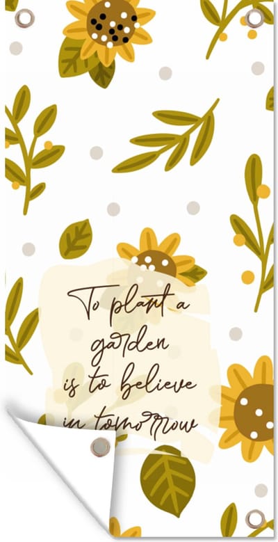 Schuttingposter To plant a garden is to believe in tomorrow - Quotes - Spreuken - 100x200 cm - Tuindoek