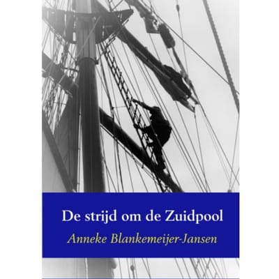 De Strijd Om De Zuidpool - Anneke Blankemeijer-Jansen
