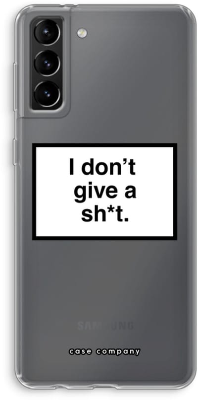 Hoesje geschikt voor Samsung Galaxy S21 Plus hoesje - Don't give a shit - Soft Cover Telefoonhoesje - Bescherming aan alle Kanten en Schermrand